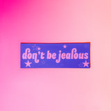 Don't Be Jealous Car Magnet