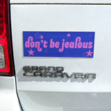 Don't Be Jealous Car Magnet