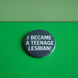 Teenage Lesbian Button
