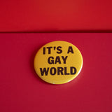 It's A Gay World Button
