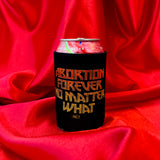 Abortion Forever Metal Koozie